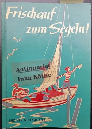 Frischauf zum Segeln : Segelunterricht für alt und jung -