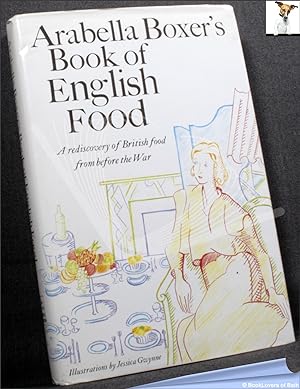 Seller image for Arabella Boxer's Book of English Food: A Rediscovery of British Food from Before the War for sale by BookLovers of Bath