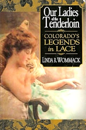 Bild des Verkufers fr Our Ladies of the Tenderloin: Colorado's Legends in Lace zum Verkauf von LEFT COAST BOOKS