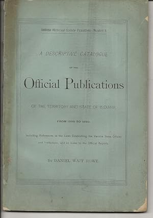 Imagen del vendedor de A Descriptive Catalogue of the Official Publications of the Territory and State of Indiana a la venta por Alan Newby