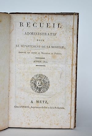 Recueil Administratif Pour Le Département De La moselle, imprimé Par Ordre De Monsieur Le Préfet,...