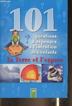 Seller image for 101 questions & rponses  l'intention des enfants- La Terre et l'espace for sale by Le-Livre