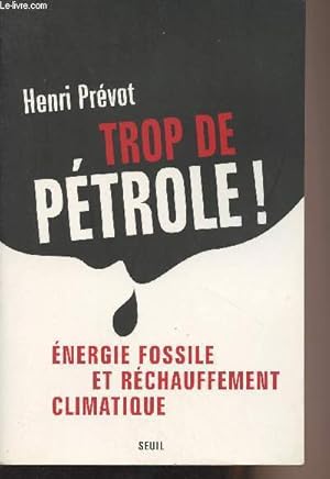 Bild des Verkufers fr Trop de ptrole ! - Energie fossile et rchauffement climatique zum Verkauf von Le-Livre