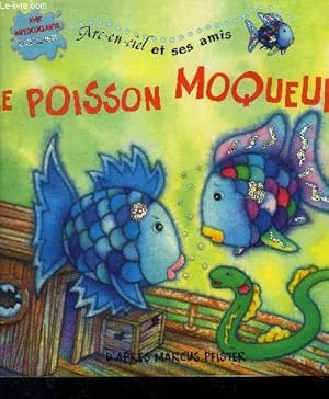 Image du vendeur pour Arc-en-ciel et ses amis. Le poisson moqueur mis en vente par Le-Livre