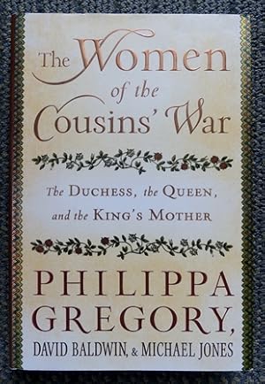 THE WOMEN OF THE COUSINS' WAR: THE DUCHESS, THE QUEEN, AND THE KING'S MOTHER.