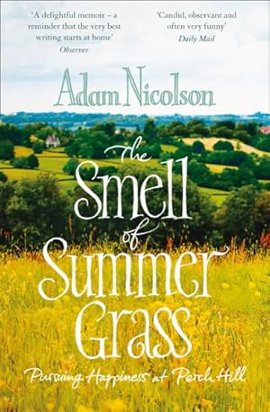 Seller image for Smell of Summer Grass : Pursuing Happiness at Perch Hill for sale by GreatBookPrices