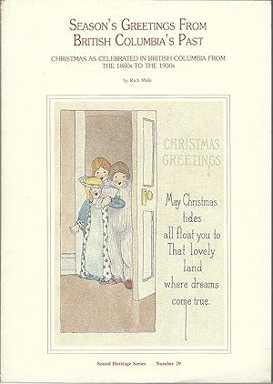 Seller image for Sound Heritage Series, Number 29: Season's Greetings from British Columbia's Past: Christmas as Celebrated in British Columbia from the 1880s to the 1930s for sale by Purpora Books