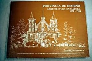 Imagen del vendedor de Provincia De Osorno Arquitectura En Madera 1850-1928 a la venta por Guido Soroka Bookseller