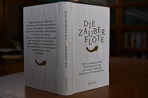 Die Zauberflöte. Ein literarischer Opernbegleiter mit dem Libretto Emanuel Schikaneders und verwa...