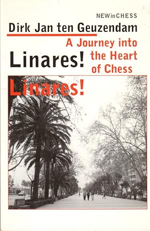 Linares! Linares! A Journey Into the Heart of Chess
