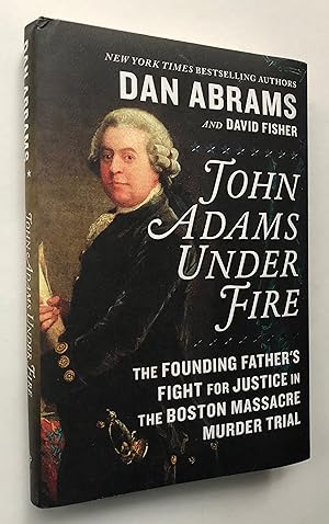 Imagen del vendedor de John Adams Under Fire: The Founding Father's Fight for Justice in the Boston Massacre Murder Trial a la venta por George Ong Books