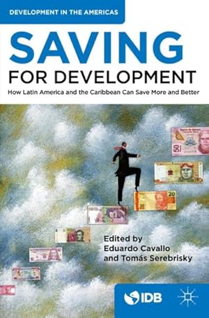 Imagen del vendedor de Saving for Development : How Latin America and the Caribbean Can Save More and Better a la venta por GreatBookPrices