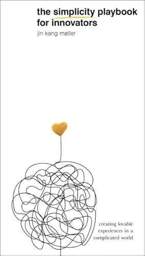 Immagine del venditore per Simplicity Playbook for Innovators : Creating Lovable Experiences in a Complicated World venduto da GreatBookPrices