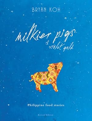 Image du vendeur pour Milkier Pigs & Violet Gold : Philippine Food Stories mis en vente par GreatBookPrices
