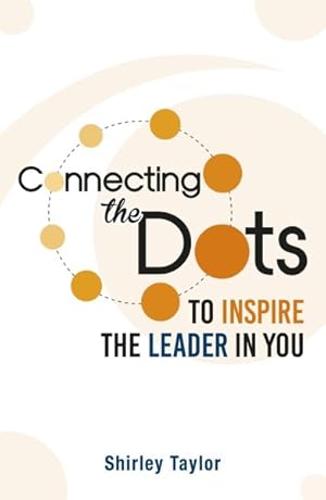 Imagen del vendedor de Connecting the Dots : To Inspire the Leader in You a la venta por GreatBookPrices