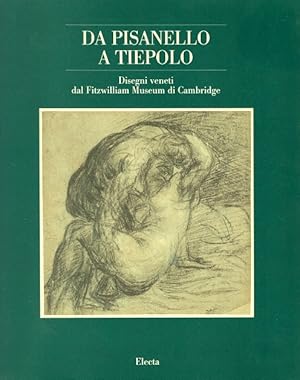 Imagen del vendedor de Da Pisanello a Tiepolo: Disegni Veneti dal Fitzwilliam Museum dI Cambridge a la venta por LEFT COAST BOOKS