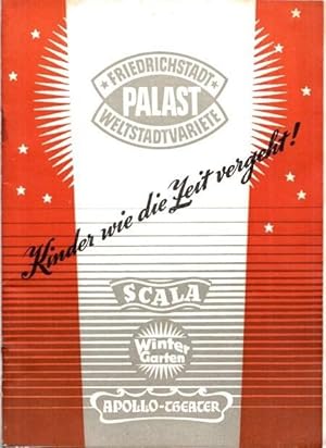 Kinder wie die Zeit vergeht! 100 Jahre Berliner Variete. Die neue PALAST-Revue in 8 prachtvollen ...