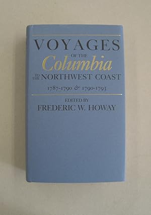 Voyages of the Columbia to the Northwest Coast, 1787-1790 & 1790-1793 (North Pacific Studies Series)