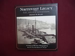 Imagen del vendedor de Northwest Legacy. Sail, Steam & Motorships. A Century of Maritime Photographs. a la venta por BookMine