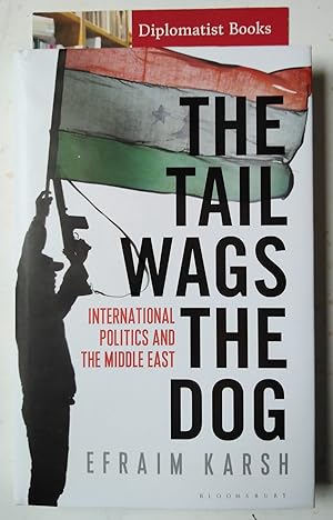 Seller image for The Tail Wags the Dog: International Politics and the Middle East for sale by Diplomatist Books