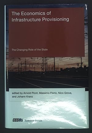 Seller image for Economics of Infrastructure Provisioning - The Changing Role of the State. for sale by books4less (Versandantiquariat Petra Gros GmbH & Co. KG)