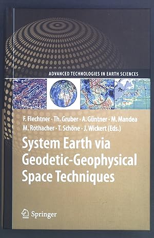 Seller image for System Earth via Geodetic-Geophysical Space Techniques. Advanced Technologies in Earth Sciences for sale by books4less (Versandantiquariat Petra Gros GmbH & Co. KG)