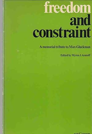 Bild des Verkufers fr Freedom and Constraint. A memorial tribute to Max Gluckman. Ed. by Myron J. Aranoff. zum Verkauf von Fundus-Online GbR Borkert Schwarz Zerfa