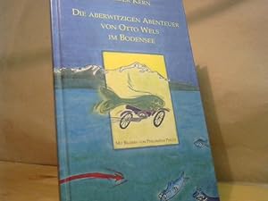 Die aberwitzigen Abenteuer von Otto Wels im Bodensee : [eine Fisch-mit-Motorrad-Geschichte].