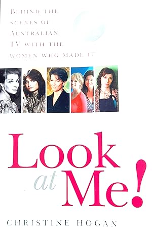 Seller image for Look at Me! Behind The Scenes Of Australian TV With The Women Who Made It. for sale by Banfield House Booksellers