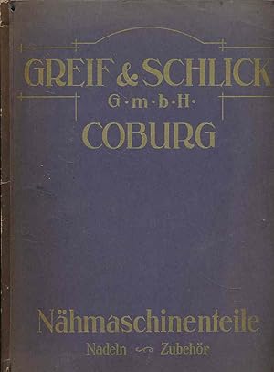 Greif & Schlick Coburg. Illustrierter Katalog über Nähmaschinenteile und Zubehör, Apparate Nähmas...