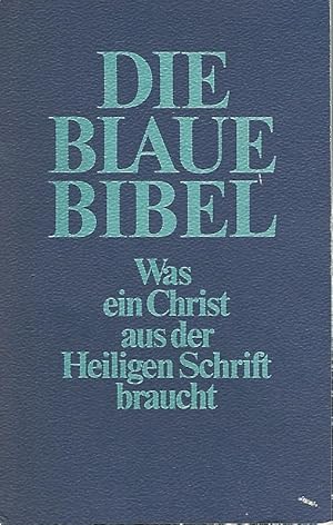 Die blaue Bibel. Was ein Christ aus der Heiligen Schrift braucht. Autoren: Hans-Georg Lubkoll .