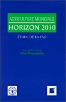 Seller image for Agriculture Mondiale : Horizon 2010 : tude De La Fao for sale by RECYCLIVRE