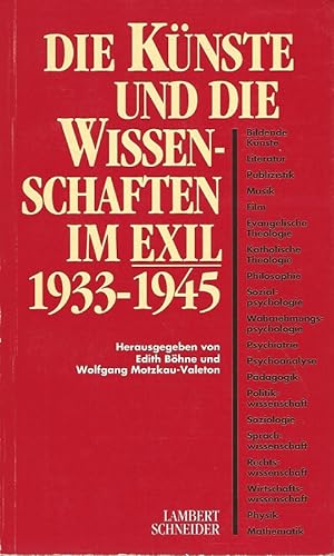 Die Künste und die Wissenschaften im Exil 1933 - 1945.