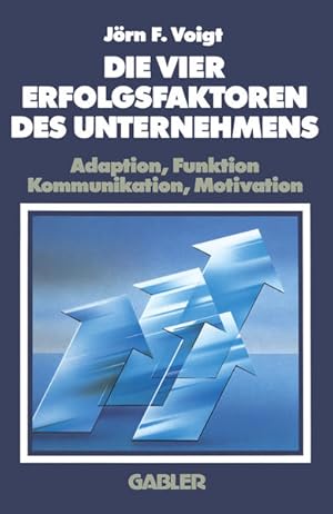 Immagine del venditore per Die Vier Erfolgsfaktoren Des Unternehmens: Adaption, Funktion, Kommunikation, Motivation venduto da Buchhandlung Loken-Books