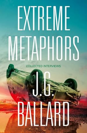 Immagine del venditore per Extreme Metaphors : Selected Interviews With J. G. Ballard, 1967-2008 venduto da GreatBookPrices
