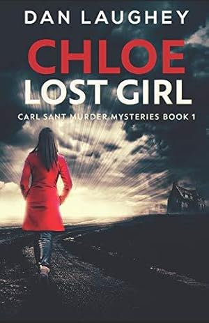 Bild des Verkufers fr Chloe - Lost Girl: 1 (Carl Sant Murder Mysteries) zum Verkauf von WeBuyBooks