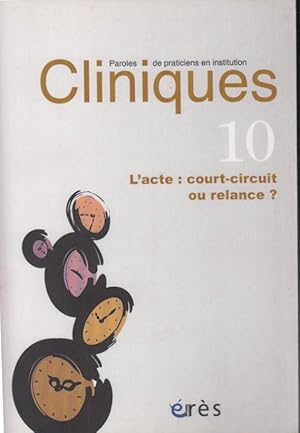 Bild des Verkufers fr Clinique. - Parles de praticiens en institution. - N 10 - L'acte : court-circuit ou relance ? zum Verkauf von PRISCA