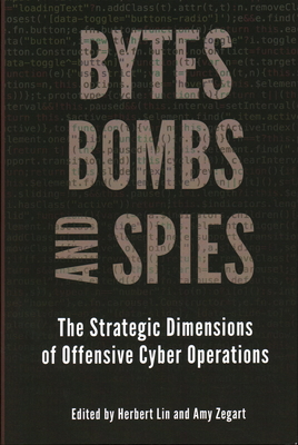 Immagine del venditore per Bytes, Bombs, and Spies: The Strategic Dimensions of Offensive Cyber Operations (Paperback or Softback) venduto da BargainBookStores