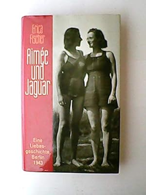 Bild des Verkufers fr Aime und Jaguar : eine Frauenliebe Berlin 1943. zum Verkauf von Gabis Bcherlager