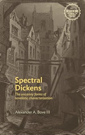 Image du vendeur pour Spectral Dickens : The Uncanny Forms of Novelistic Characterization mis en vente par GreatBookPrices