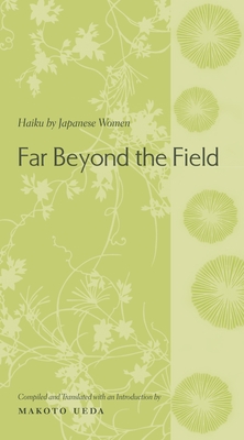 Bild des Verkufers fr Far Beyond the Field: Haiku by Japanese Women: An Anthology (Paperback or Softback) zum Verkauf von BargainBookStores