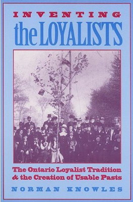 Bild des Verkufers fr Inventing the Loyalists: The Ontario Loyalist Tradition and the Creation of Usable Pasts (Paperback or Softback) zum Verkauf von BargainBookStores