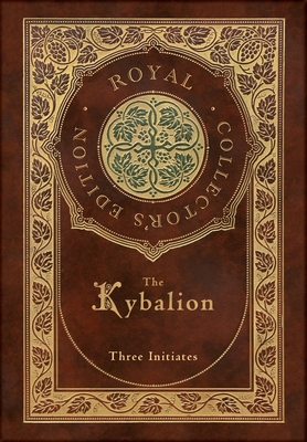 Seller image for The Kybalion (Royal Collector's Edition) (Case Laminate Hardcover with Jacket) (Hardback or Cased Book) for sale by BargainBookStores