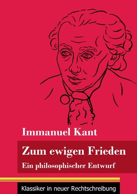 Seller image for Zum ewigen Frieden: Ein philosophischer Entwurf (Band 14, Klassiker in neuer Rechtschreibung) (Paperback or Softback) for sale by BargainBookStores