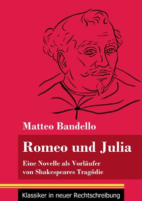 Seller image for Romeo und Julia: Eine Novelle als Vorl�ufer von Shakespeares Trag�die (Band 20, Klassiker in neuer Rechtschreibung) (Paperback or Softback) for sale by BargainBookStores