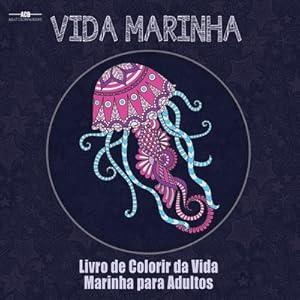 Seller image for Livro de Colorir da Vida Marinha para Adultos: Livro de Colorir de Animais Aqu�ticos para Adultos com uma Variedade de Peixes, Mam�feros, Aves, . (2 (Paperback or Softback) for sale by BargainBookStores