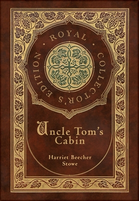 Seller image for Uncle Tom's Cabin (Royal Collector's Edition) (Annotated) (Case Laminate Hardcover with Jacket) (Hardback or Cased Book) for sale by BargainBookStores