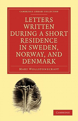 Imagen del vendedor de Letters Written During a Short Residence in Sweden, Norway, and Denmark (Paperback or Softback) a la venta por BargainBookStores
