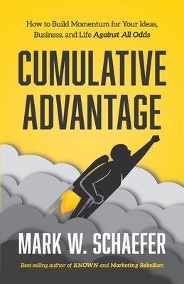 Seller image for Cumulative Advantage: How to Build Momentum for your Ideas, Business and Life Against All Odds (Paperback or Softback) for sale by BargainBookStores