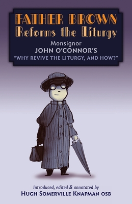 Seller image for Father Brown Reforms the Liturgy: Being the Tract Why Revive the Liturgy, and How? (Paperback or Softback) for sale by BargainBookStores